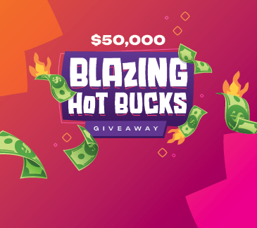 $50,000 Blazing Hot Bucks Giveaway